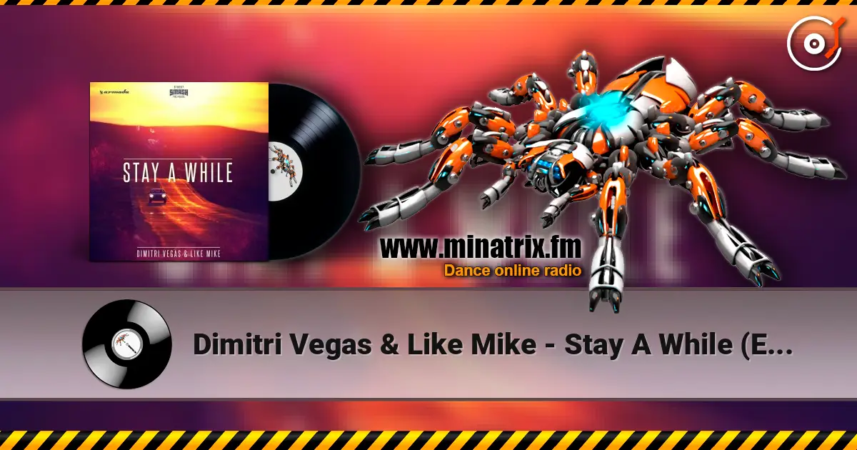Dimitri Vegas & Like Mike - Stay A While (Extended Mix) 在线收听高音质 | Minatrix.FM