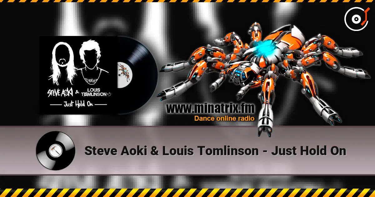 Steve Aoki & Louis Tomlinson - Just Hold On 在线收听高音质 | Minatrix.FM