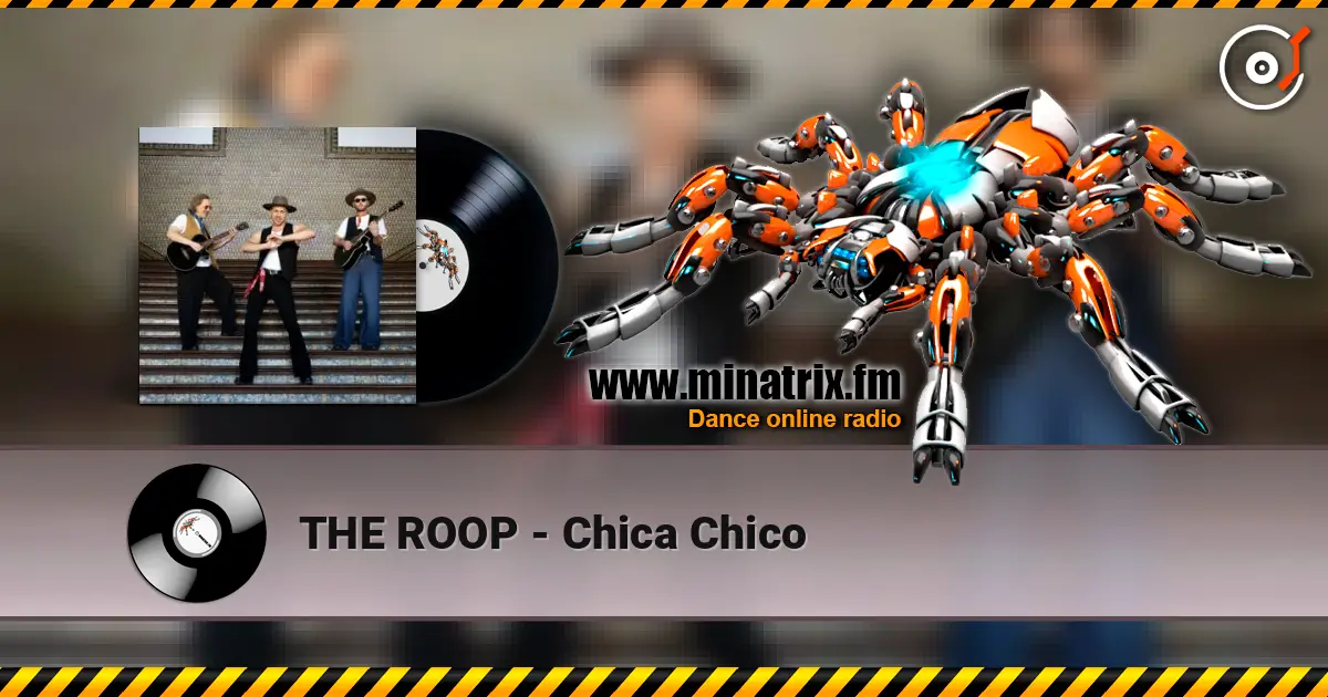THE ROOP - Chica Chico слушать онлайн в высоком качестве | Minatrix.FM