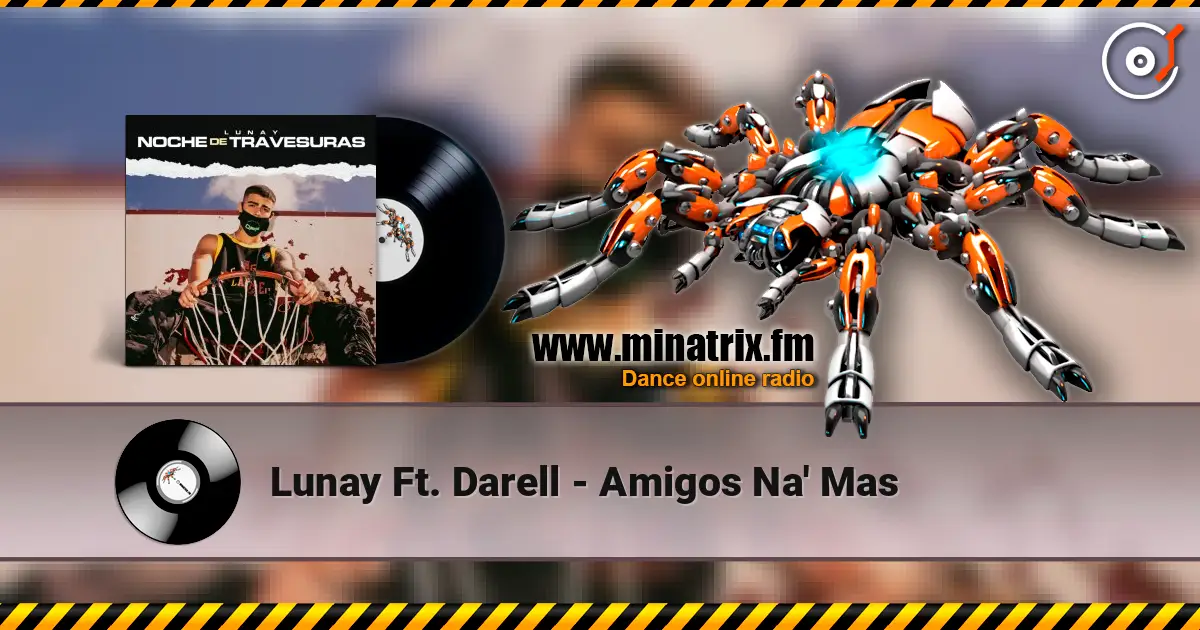 Lunay Ft. Darell - Amigos Na' Mas écouter en ligne en haute qualité | Minatrix.FM