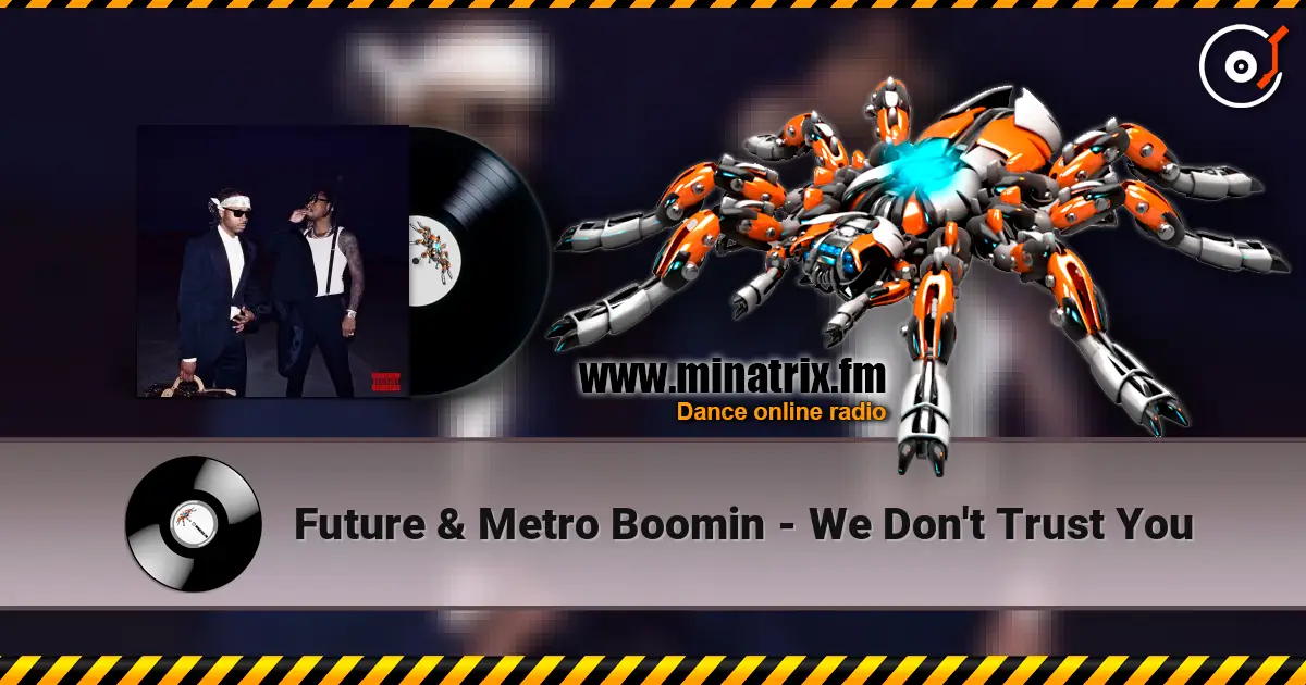 Future & Metro Boomin - We Don't Trust You escuchar en línea en alta calidad | Minatrix.FM