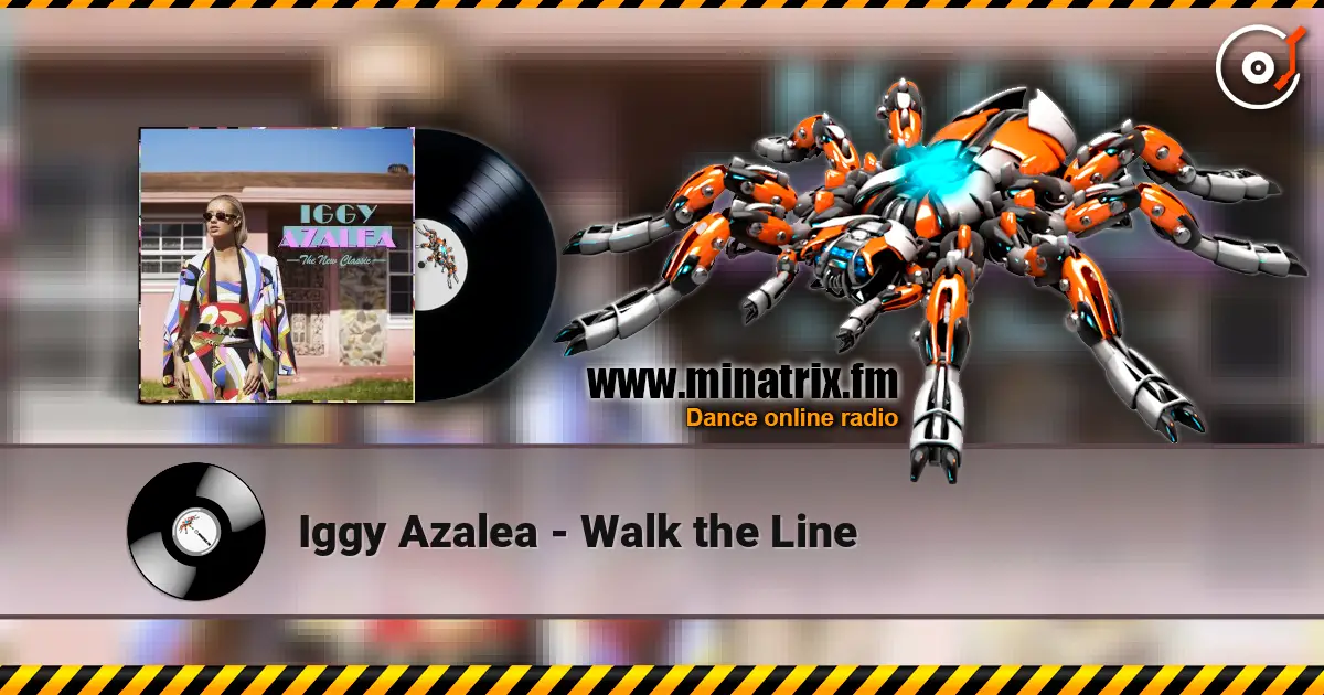 Iggy Azalea - Walk the Line écouter en ligne en haute qualité | Minatrix.FM