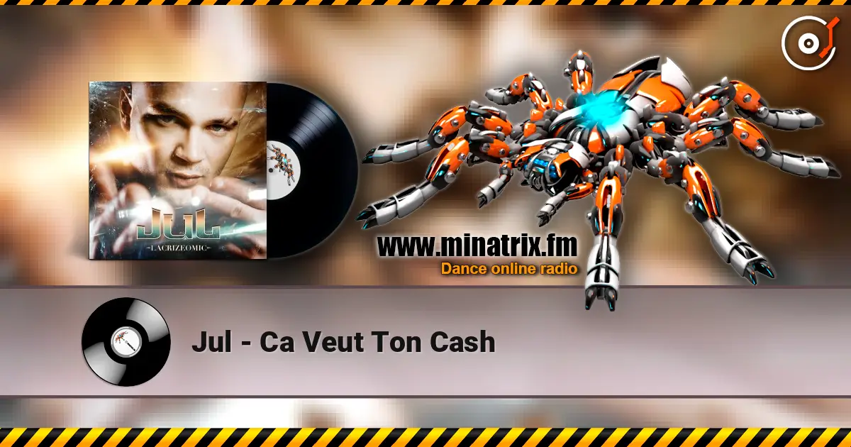 Jul - Ca Veut Ton Cash escuchar en línea en alta calidad | Minatrix.FM