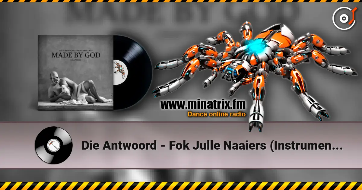 Die Antwoord - Fok Julle Naaiers (Instrumental) online in hoher Qualität hören | Minatrix.FM
