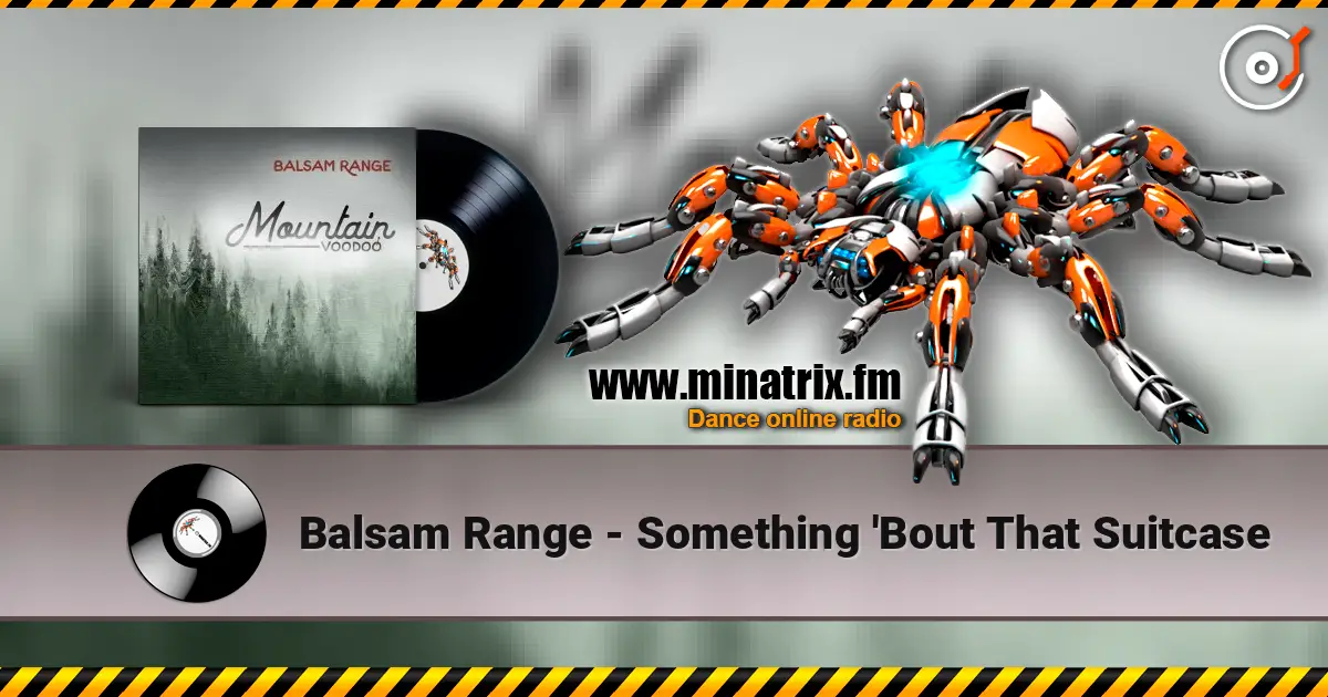 Balsam Range - Something 'Bout That Suitcase escuchar en línea en alta calidad | Minatrix.FM