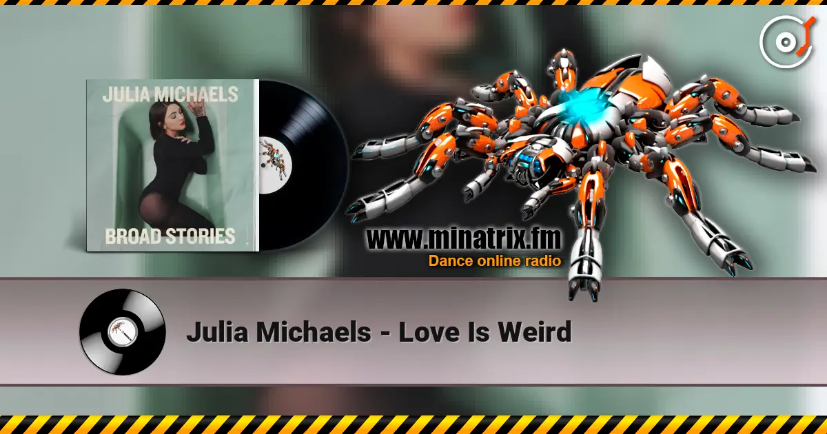 Julia Michaels - Love Is Weird слухати онлайн у високій якості | Minatrix.FM
