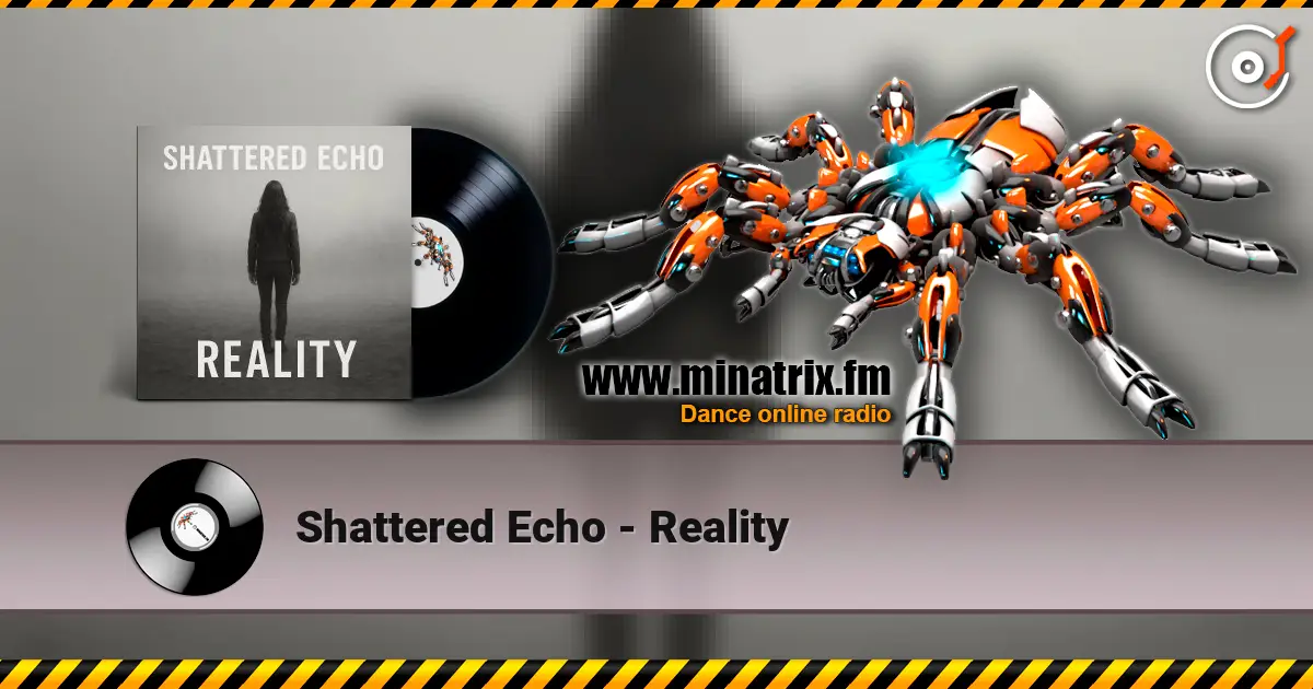 Shattered Echo - Reality escuchar en línea en alta calidad | Minatrix.FM