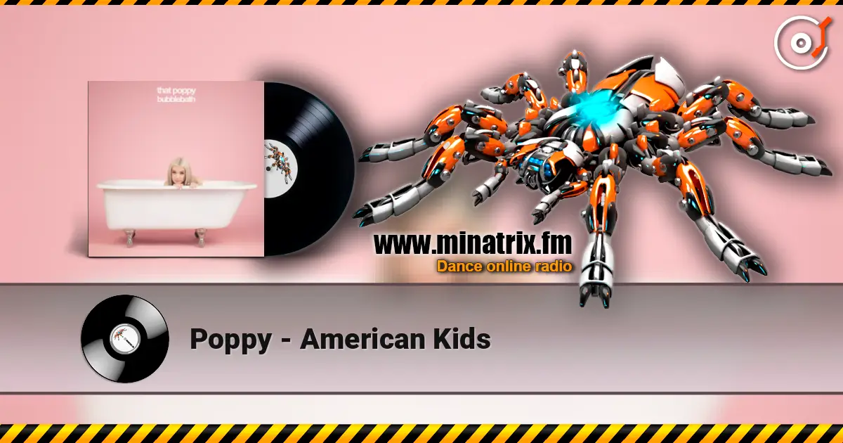 Poppy - American Kids слушать онлайн в высоком качестве | Minatrix.FM