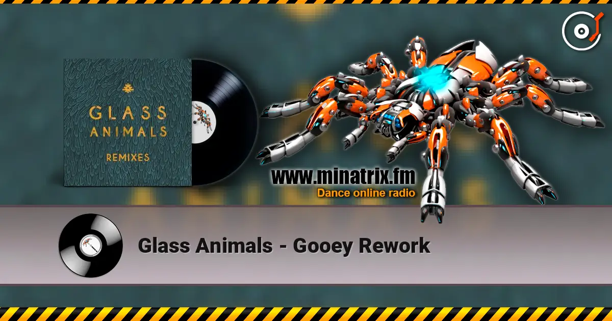 Glass Animals - Gooey Rework listen online in high quality | Minatrix.FM