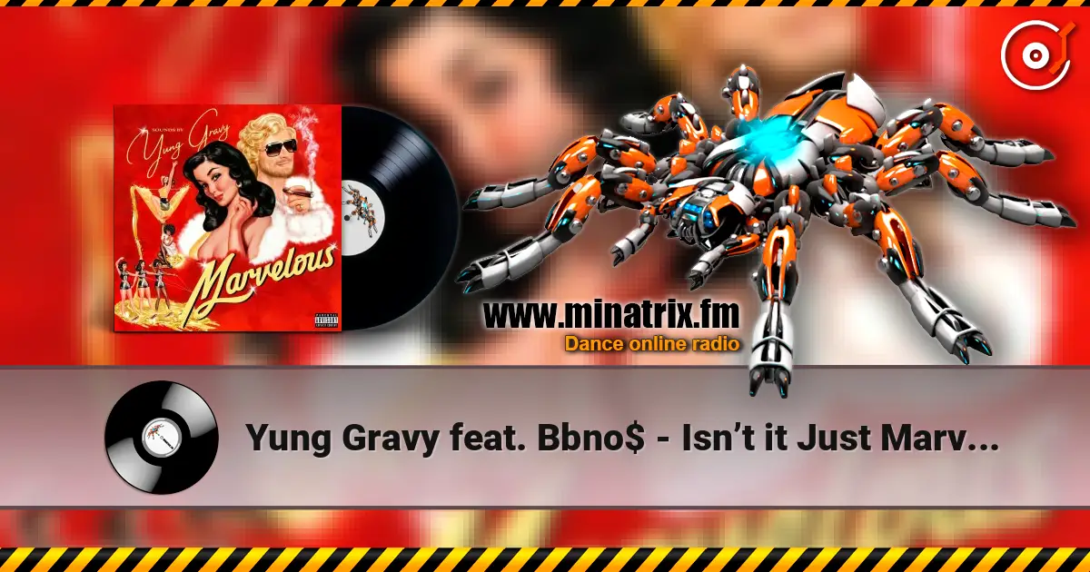 Yung Gravy feat. Bbno$ - Isn’t it Just Marvelous online in hoher Qualität hören | Minatrix.FM