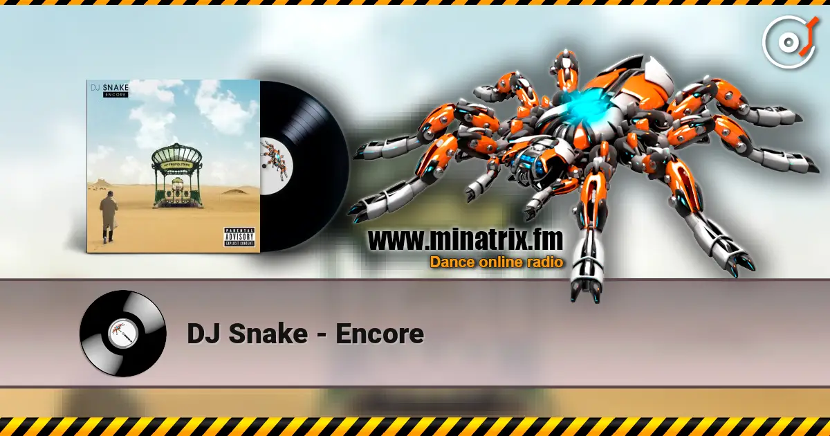 DJ Snake - Encore слухати онлайн у високій якості | Minatrix.FM