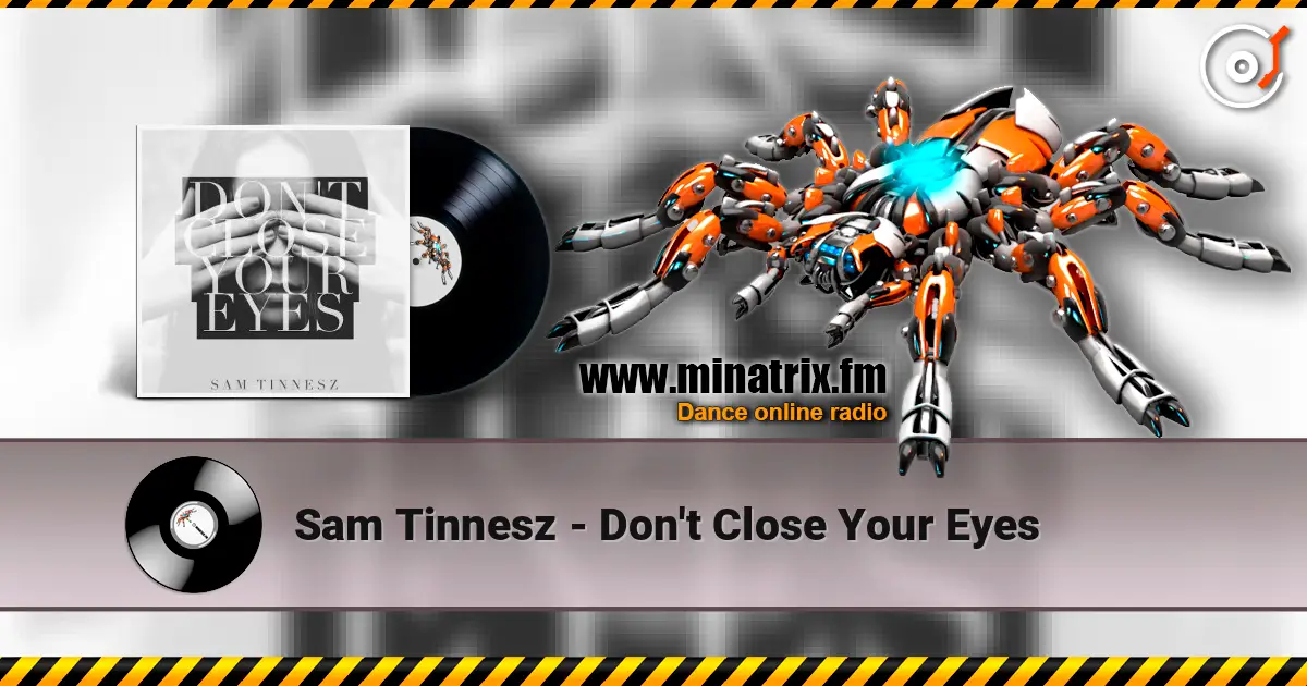 Sam Tinnesz - Don't Close Your Eyes слушать онлайн в высоком качестве | Minatrix.FM