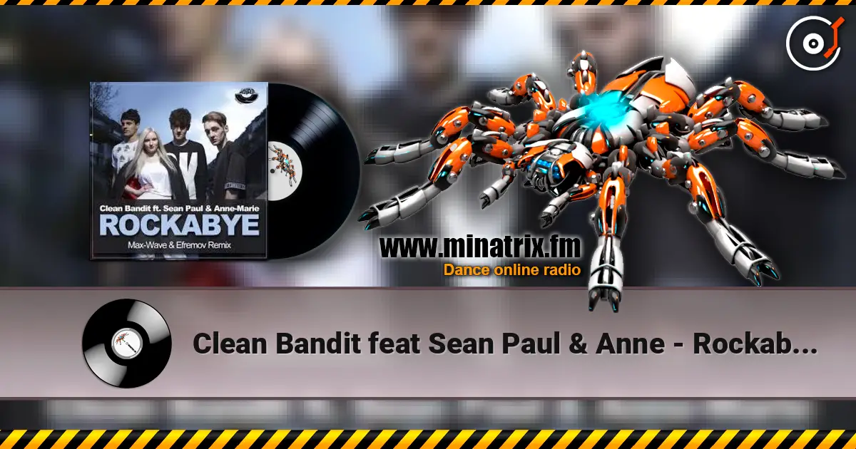 Clean Bandit feat Sean Paul & Anne - Rockabye Vs Rhythm Is A Dancer 在线收听高音质 | Minatrix.FM