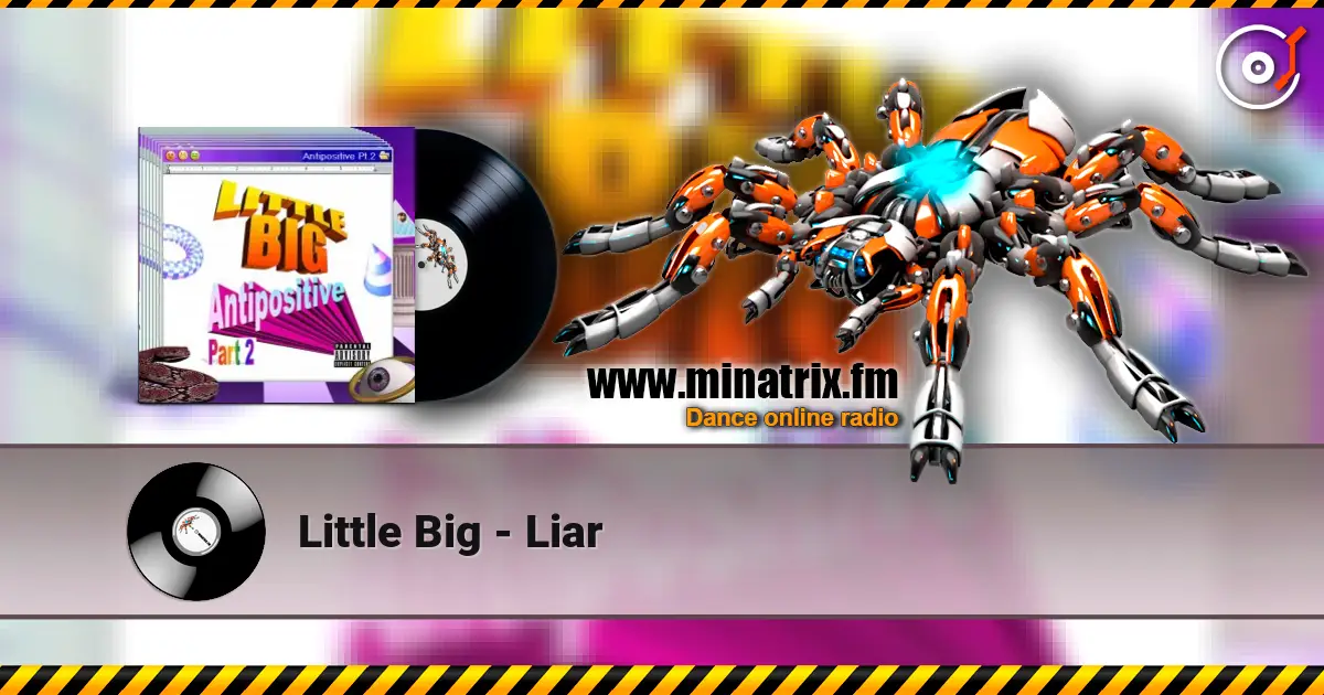 Little Big - Liar online in hoher Qualität hören | Minatrix.FM