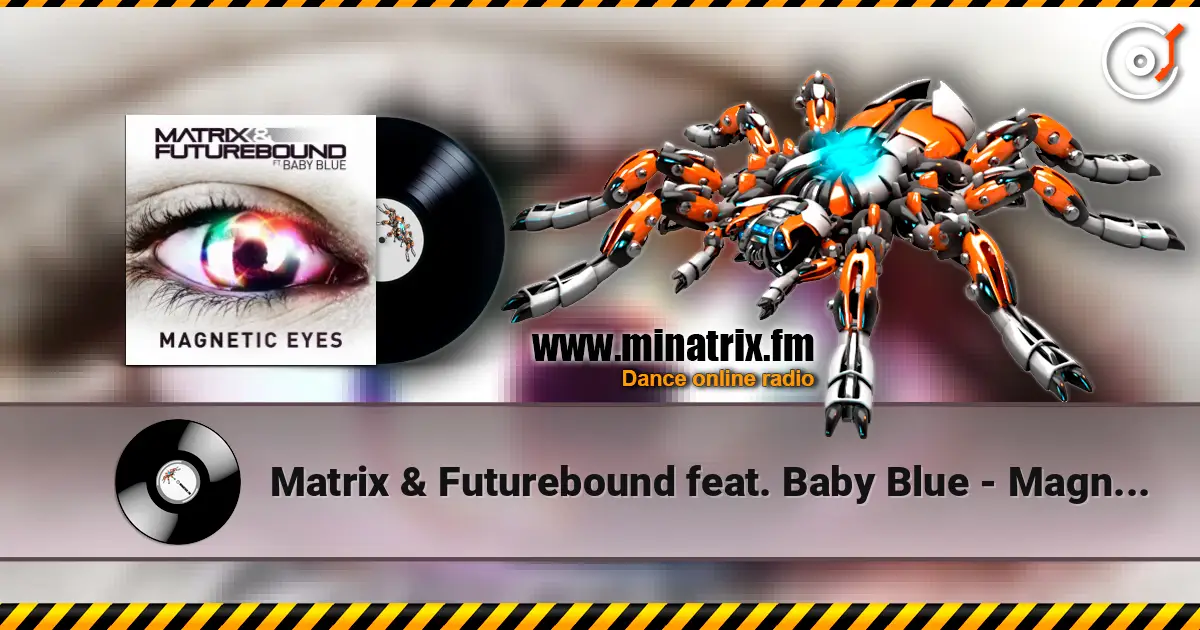 Matrix & Futurebound feat. Baby Blue - Magnetic Eyes (Radio Edit) escuchar en línea en alta calidad | Minatrix.FM