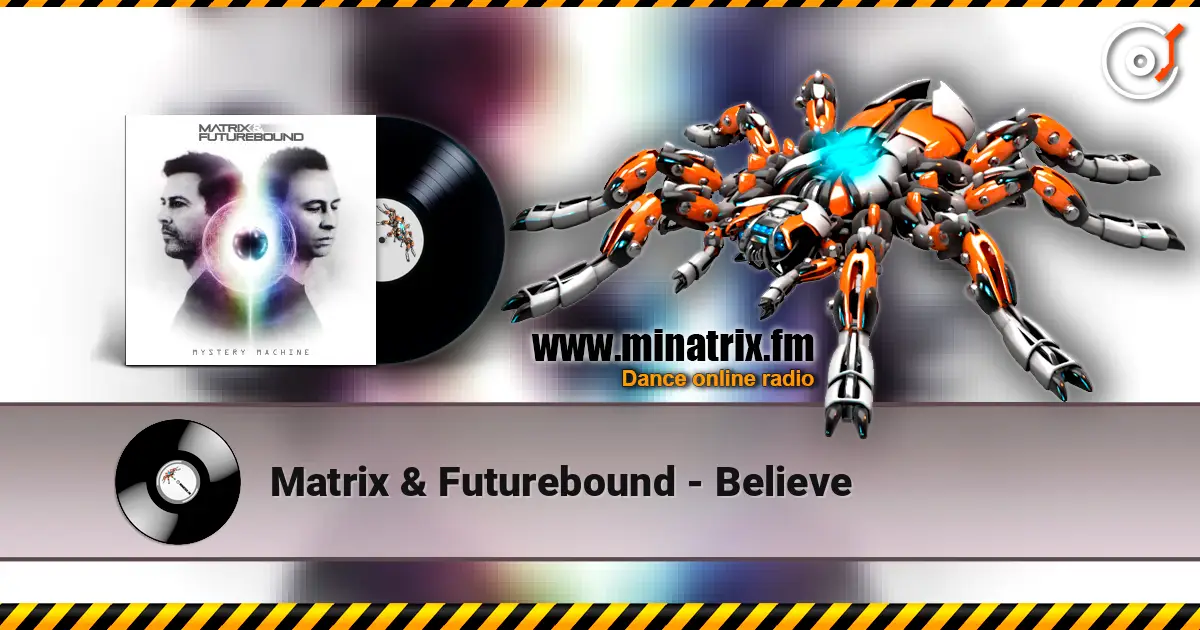 Matrix & Futurebound - Believe слушать онлайн в высоком качестве | Minatrix.FM