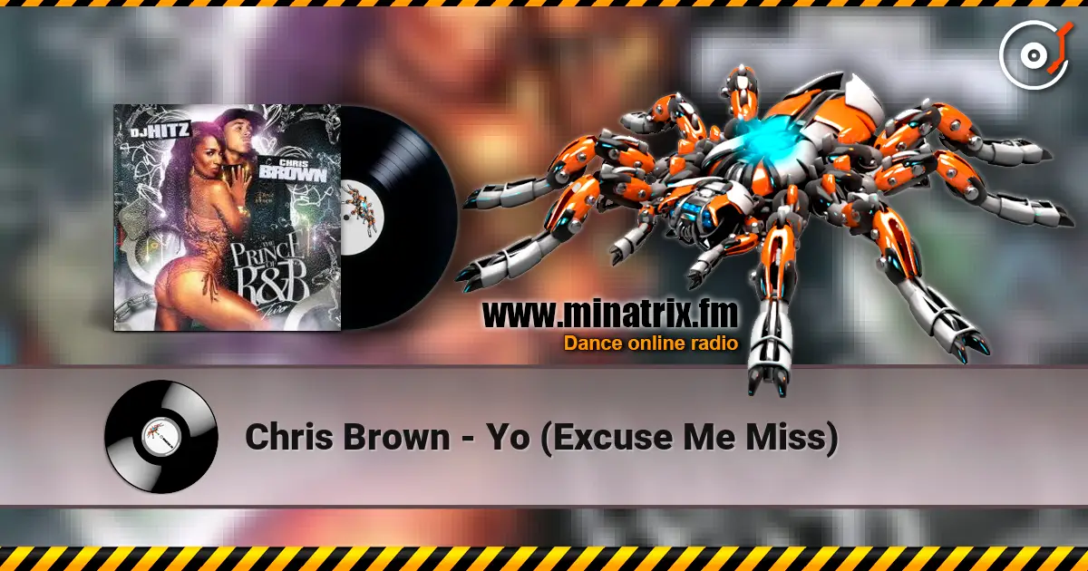 Chris Brown - Yo (Excuse Me Miss) слушать онлайн в высоком качестве | Minatrix.FM