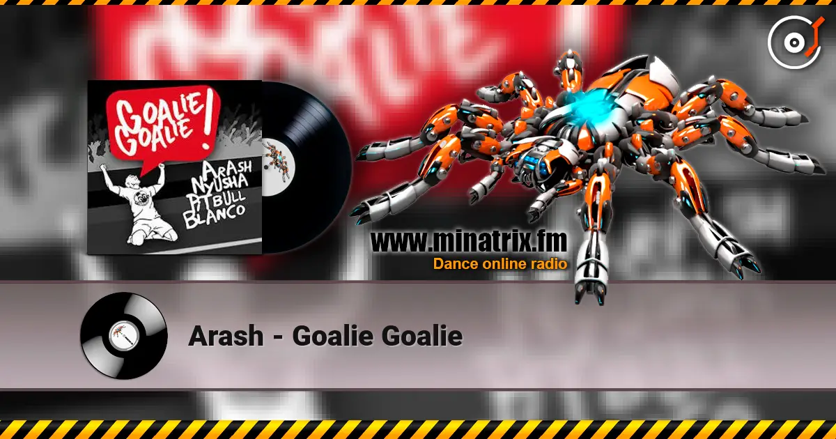Arash - Goalie Goalie слушать онлайн в высоком качестве | Minatrix.FM
