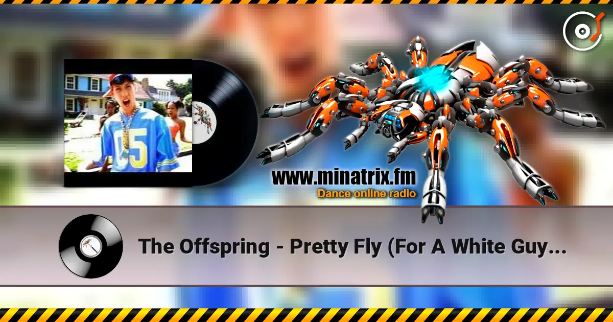 The Offspring - Pretty Fly (For A White Guy) (The Baka Boys Remix) écouter en ligne en haute qualité | Minatrix.FM