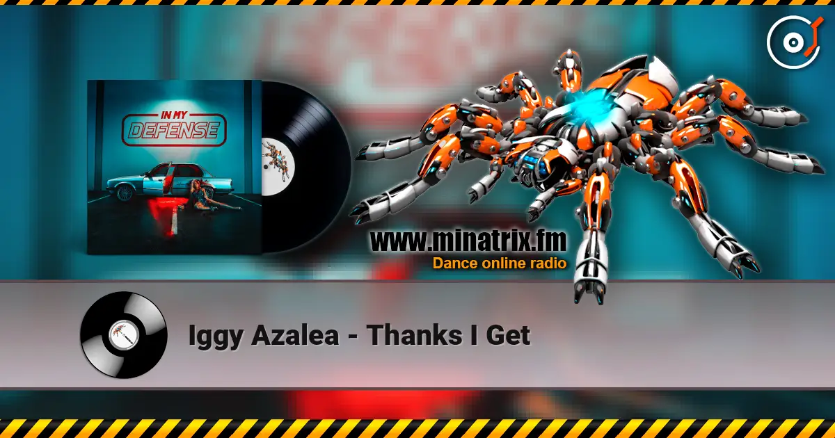 Iggy Azalea - Thanks I Get online in hoher Qualität hören | Minatrix.FM