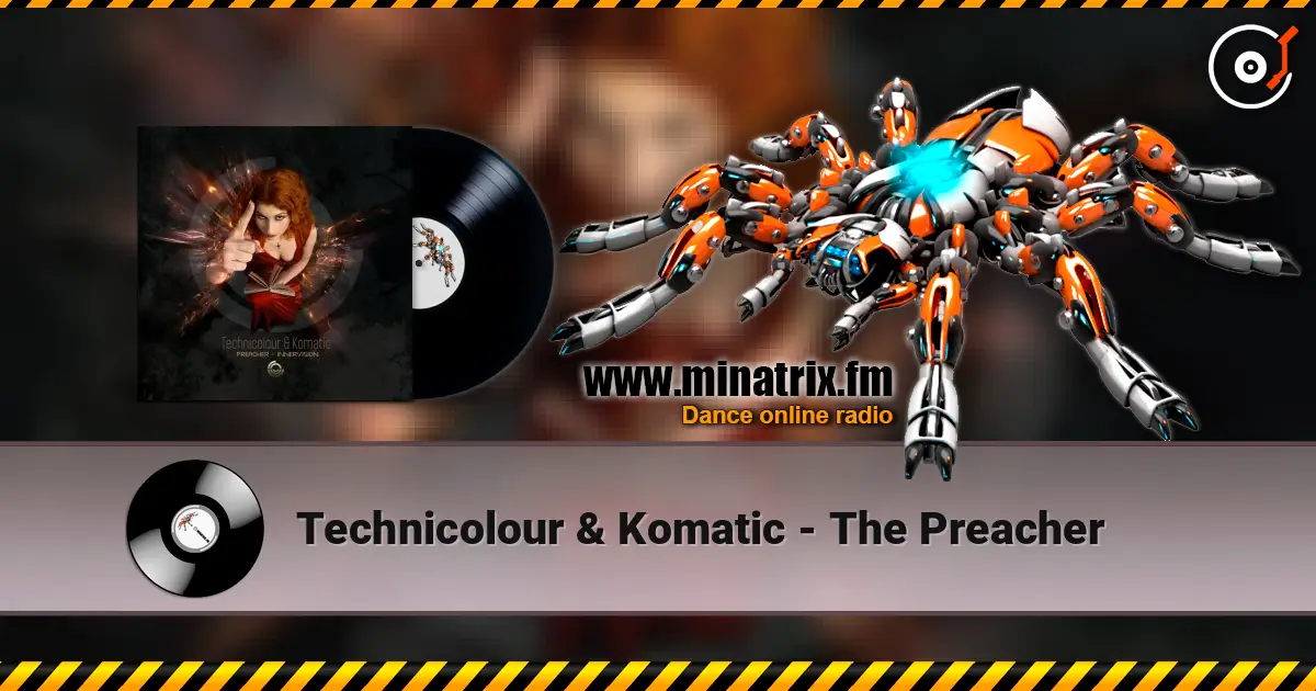 Technicolour & Komatic - The Preacher слушать онлайн в высоком качестве | Minatrix.FM