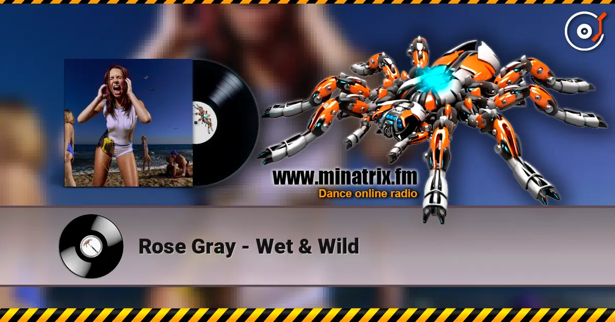 Rose Gray - Wet & Wild 在线收听高音质 | Minatrix.FM