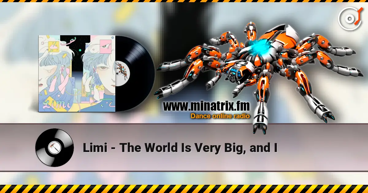 Limi - The World Is Very Big, and I 在线收听高音质 | Minatrix.FM