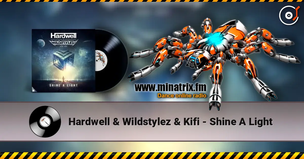 Hardwell & Wildstylez & Kifi - Shine A Light écouter en ligne en haute qualité | Minatrix.FM