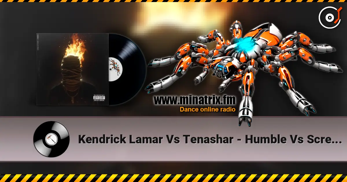 Kendrick Lamar Vs Tenashar - Humble Vs Scream And Shout 在线收听高音质 | Minatrix.FM