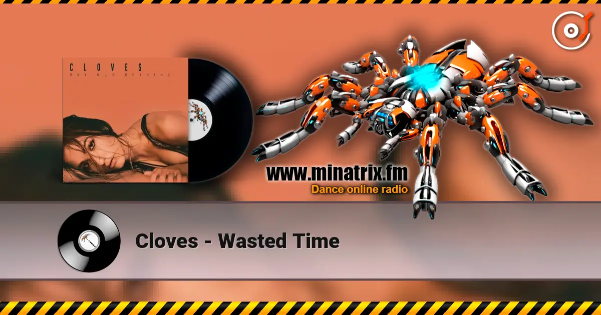 Cloves - Wasted Time слушать онлайн в высоком качестве | Minatrix.FM