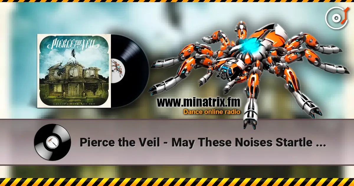 Pierce the Veil - May These Noises Startle You In Your Sleep Tonight écouter en ligne en haute qualité | Minatrix.FM