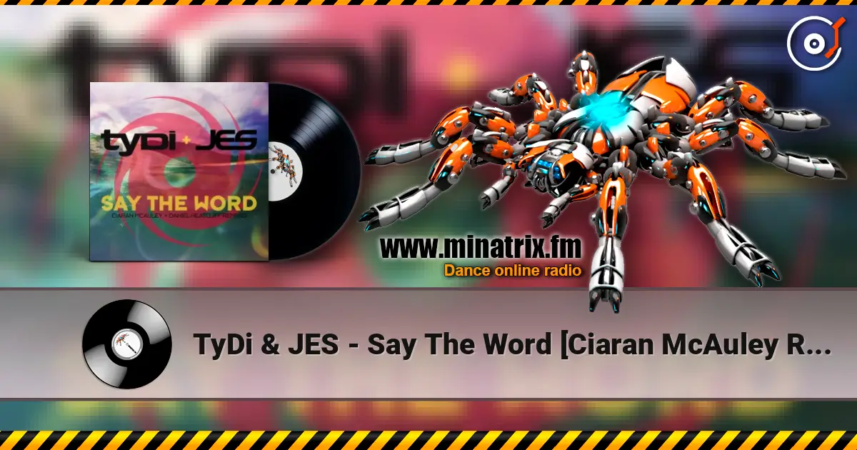 TyDi & JES - Say The Word [Ciaran McAuley Remix] слушать онлайн в высоком качестве | Minatrix.FM