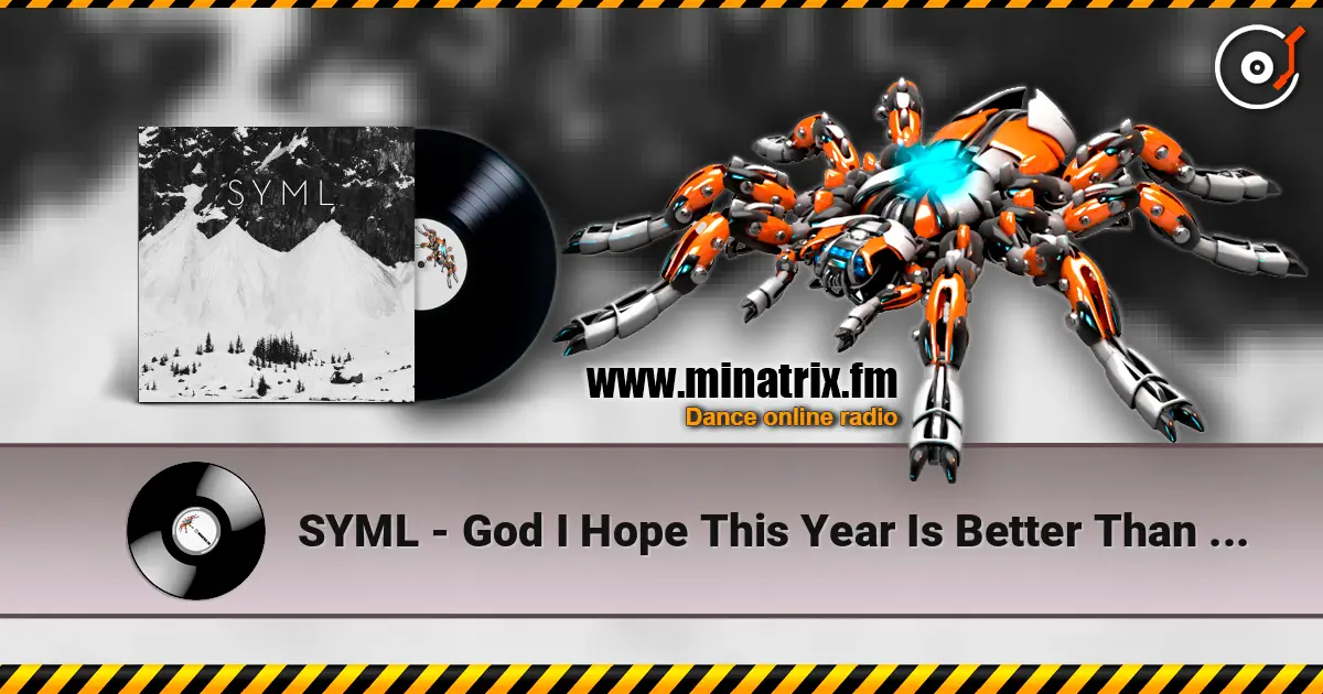 SYML - God I Hope This Year Is Better Than The Last listen online in high quality | Minatrix.FM