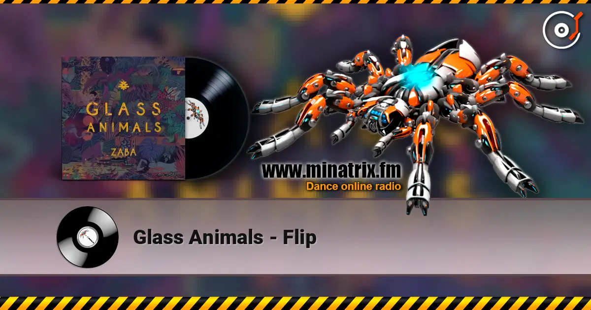 Glass Animals - Flip слушать онлайн в высоком качестве | Minatrix.FM
