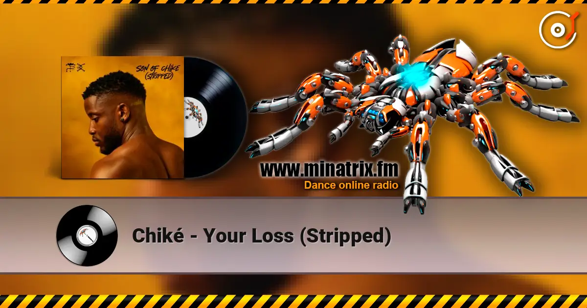 Chiké - Your Loss (Stripped) слушать онлайн в высоком качестве | Minatrix.FM
