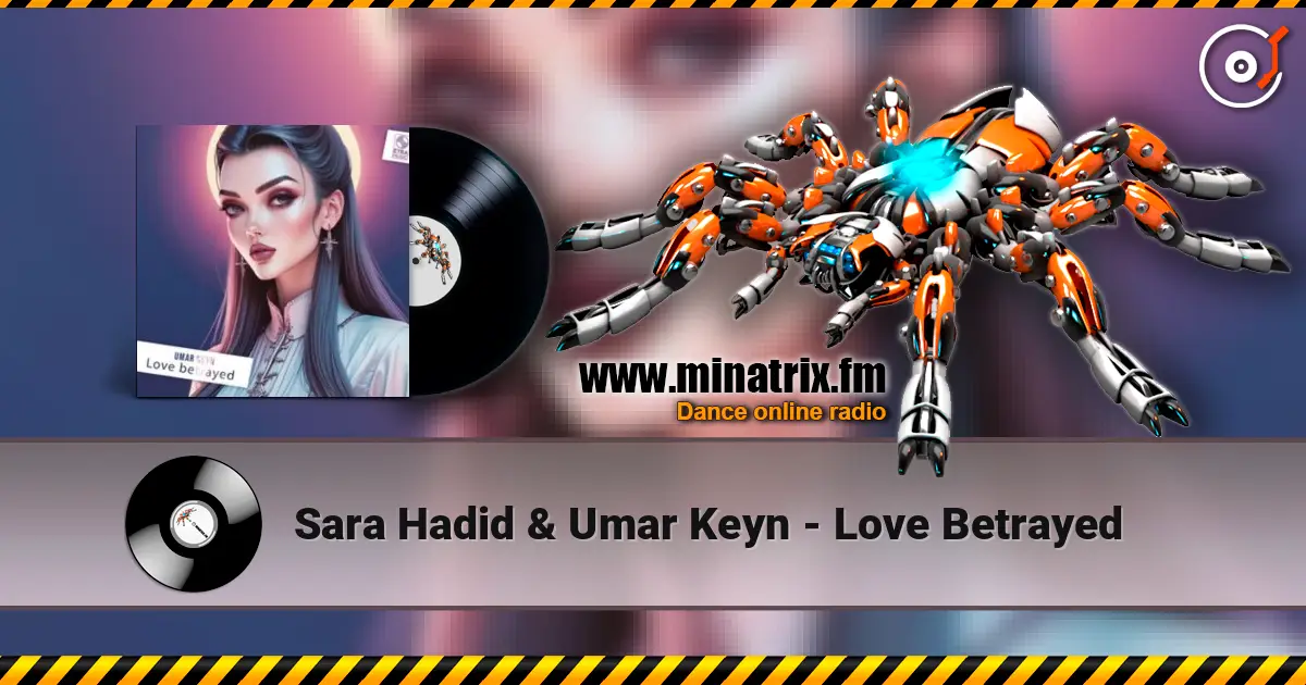 Sara Hadid & Umar Keyn - Love Betrayed écouter en ligne en haute qualité | Minatrix.FM