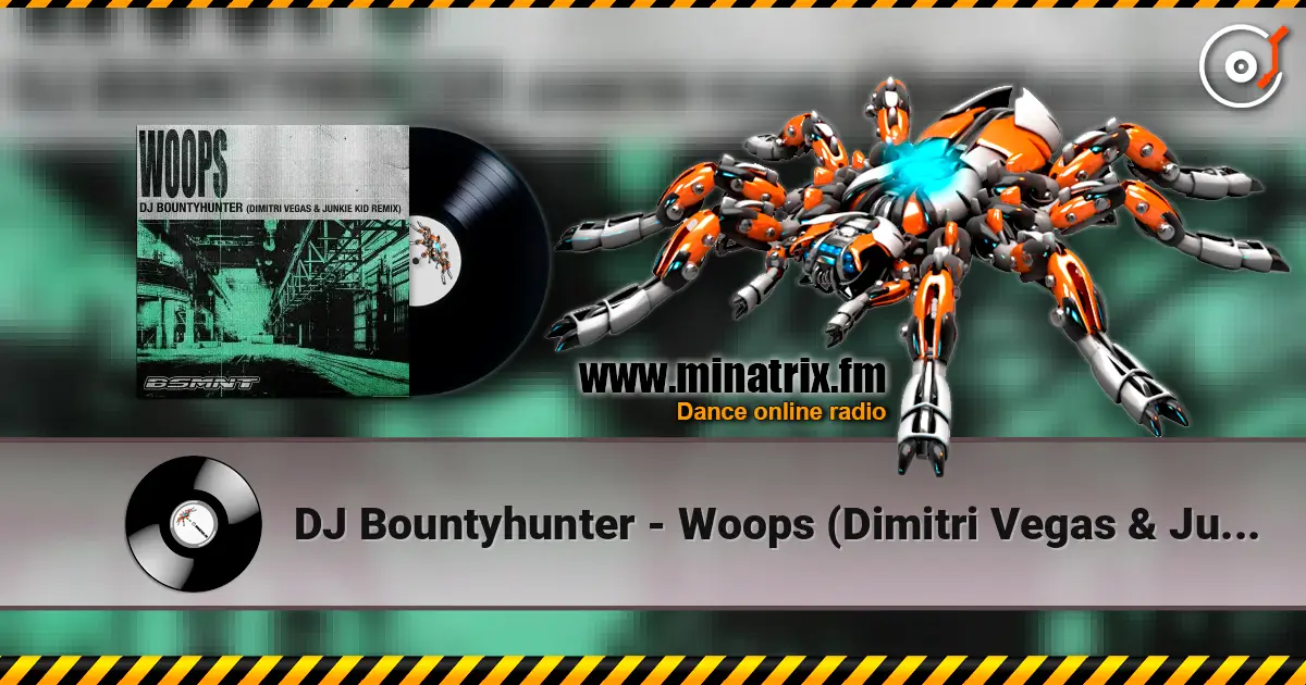 DJ Bountyhunter - Woops (Dimitri Vegas & Junkie Kid Remix) 在线收听高音质 | Minatrix.FM