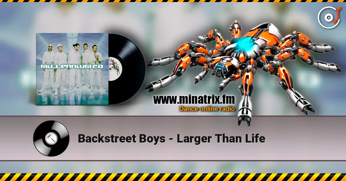 Backstreet Boys - Larger Than Life слушать онлайн в высоком качестве | Minatrix.FM