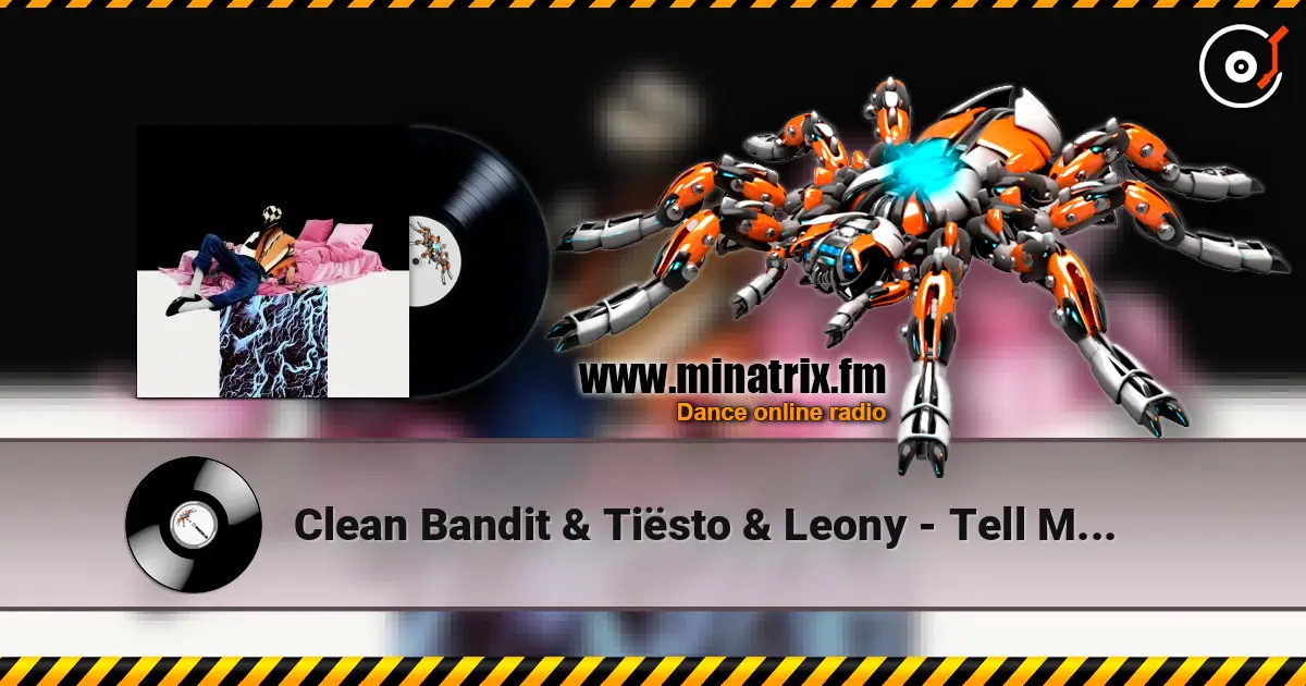 Clean Bandit & Tiësto & Leony - Tell Me Where U Go online in hoher Qualität hören | Minatrix.FM