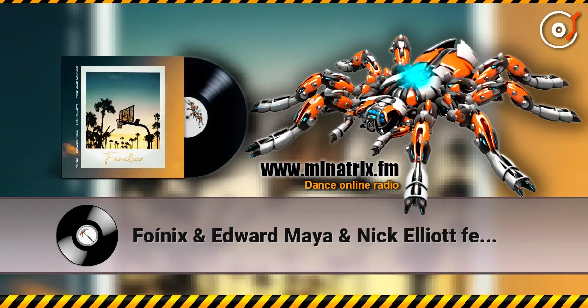 Foínix & Edward Maya & Nick Elliott feat. Jake Neu - Familiar online in hoher Qualität hören | Minatrix.FM