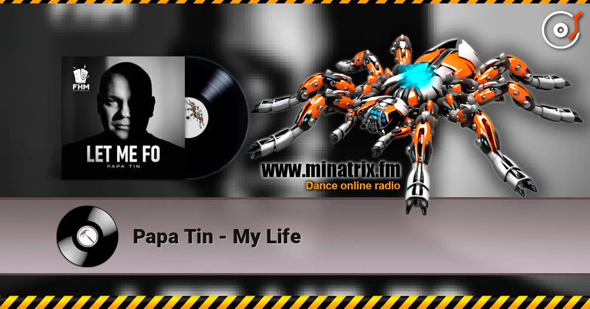 Papa Tin - My Life слушать онлайн в высоком качестве | Minatrix.FM