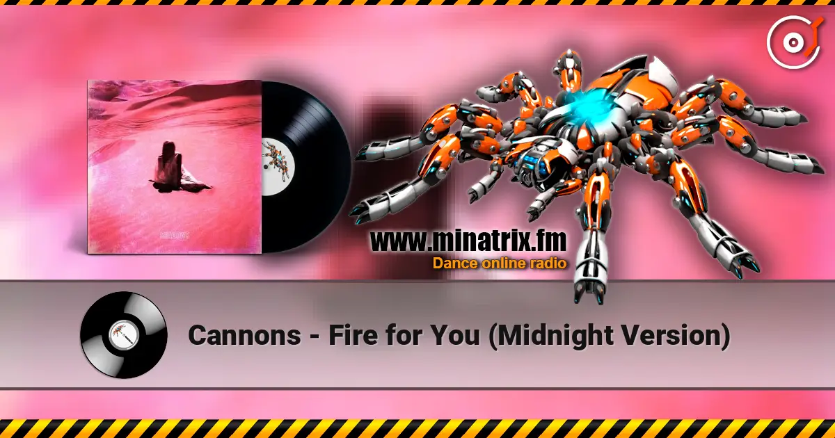 Cannons - Fire for You (Midnight Version) слушать онлайн в высоком качестве | Minatrix.FM