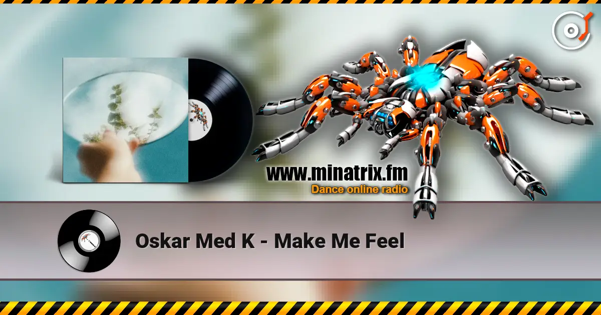 Oskar Med K - Make Me Feel слушать онлайн в высоком качестве | Minatrix.FM