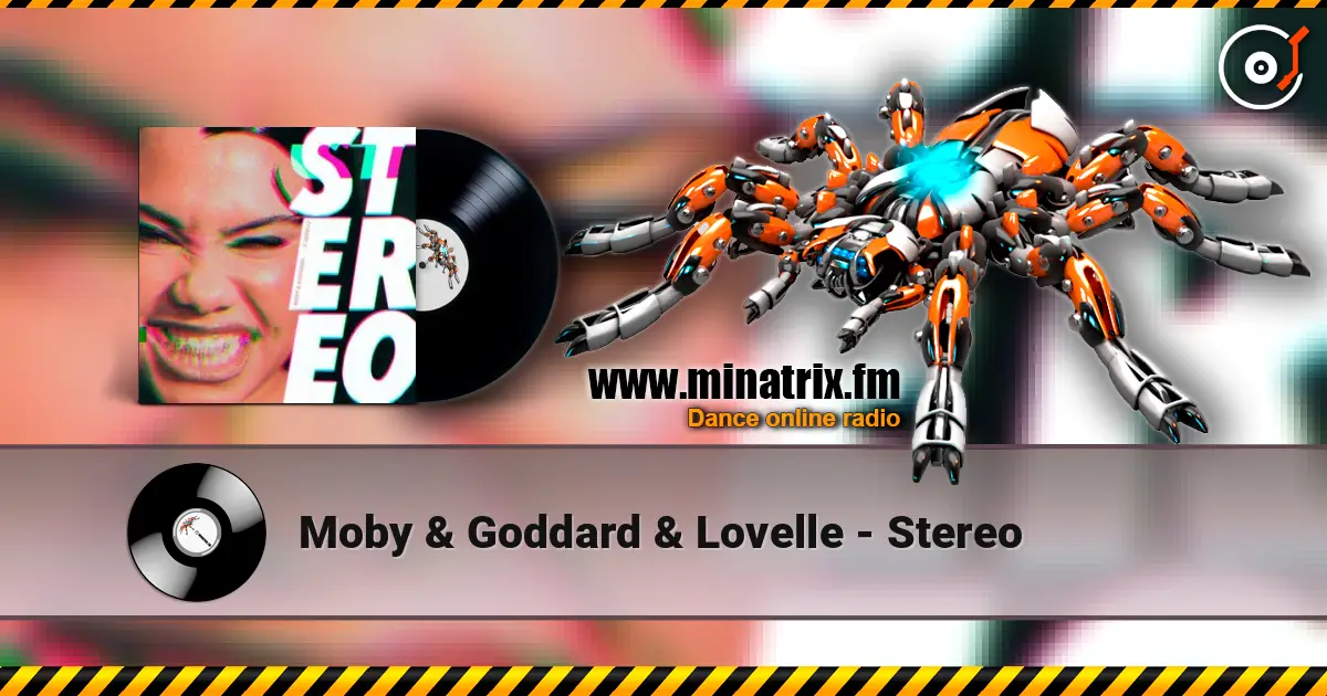 Moby & Goddard & Lovelle - Stereo escuchar en línea en alta calidad | Minatrix.FM