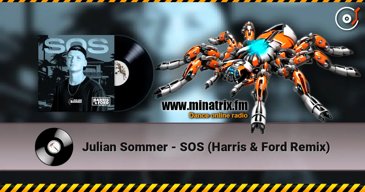Julian Sommer - SOS (Harris & Ford Remix) слушать онлайн в высоком качестве | Minatrix.FM