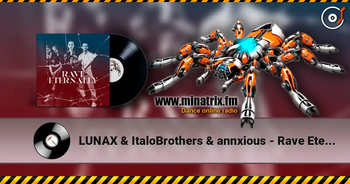 LUNAX & ItaloBrothers & annxious - Rave Eternally слушать онлайн в высоком качестве | Minatrix.FM