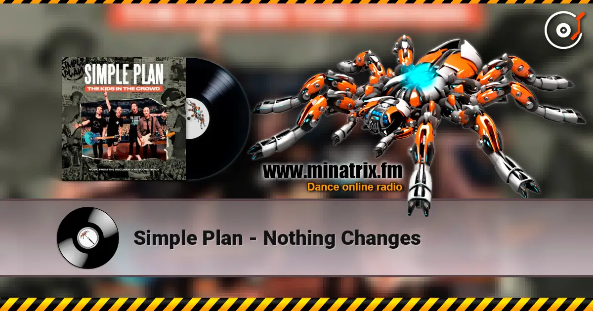 Simple Plan - Nothing Changes слушать онлайн в высоком качестве | Minatrix.FM