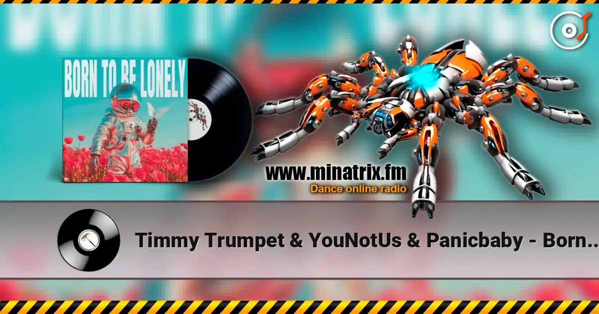 Timmy Trumpet & YouNotUs & Panicbaby - Born To Be Lonely слушать онлайн в высоком качестве | Minatrix.FM