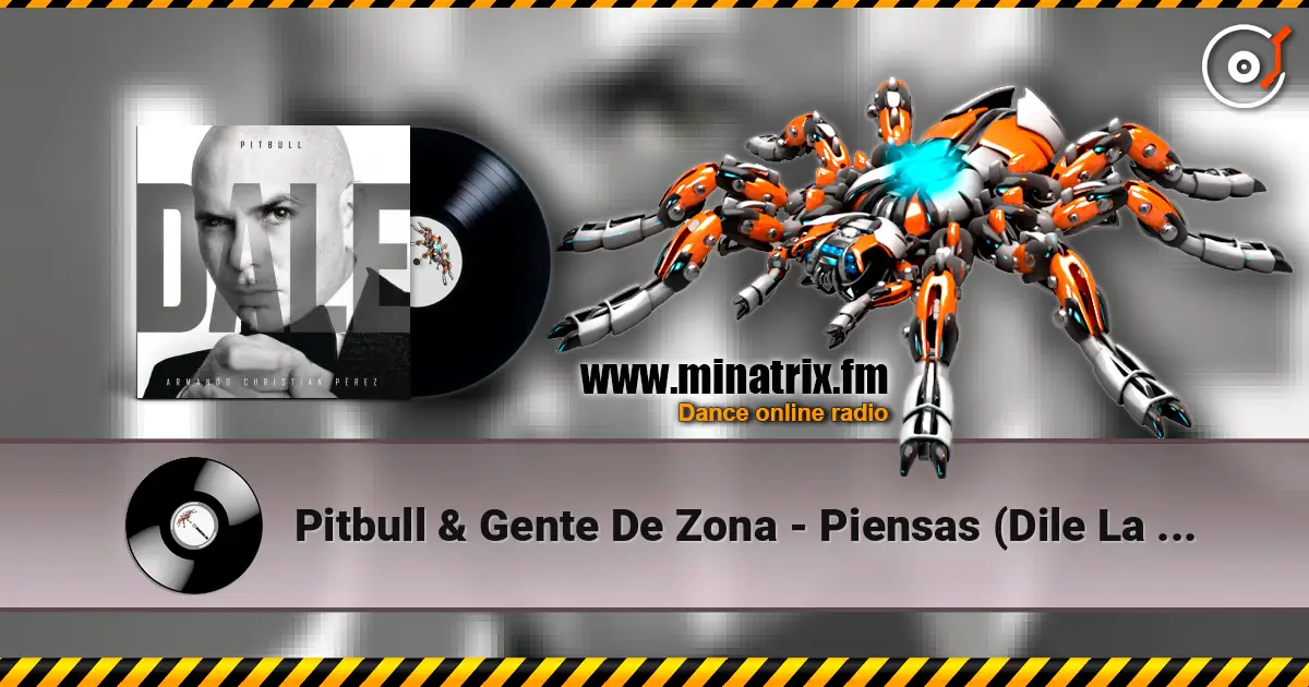 Pitbull & Gente De Zona - Piensas (Dile La Verdad) слушать онлайн в высоком качестве | Minatrix.FM