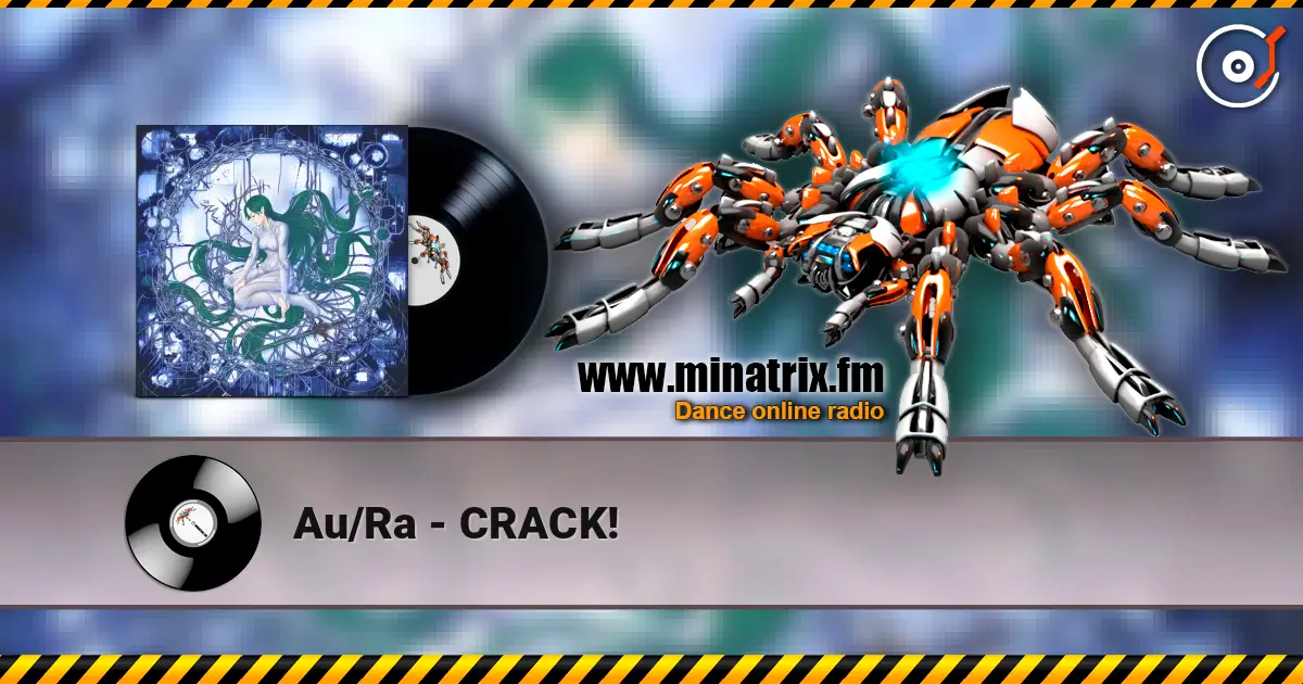 Au/Ra - CRACK! слушать онлайн в высоком качестве | Minatrix.FM